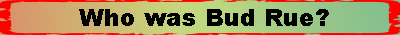 Who was Bud Rue?